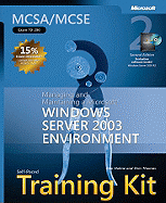 Managing and Maintaining a Microsoft (R) Windows Server" 2003 Environment, Second Edition: MCSA/MCSE Self-Paced Training Kit (Exam 70-290)