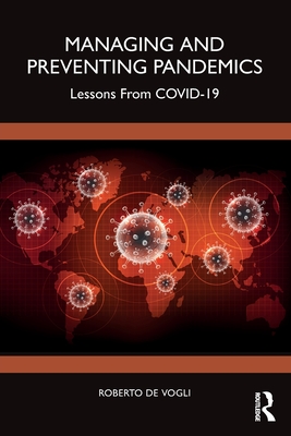 Managing and Preventing Pandemics: Lessons From COVID-19 - de Vogli, Roberto