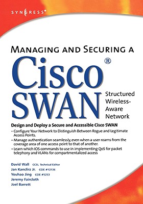 Managing and Securing a Cisco Structured Wireless-Aware Network - Wall, David