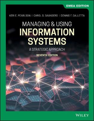 Managing and Using Information Systems: A Strategic Approach, EMEA Edition - Pearlson, Keri E., and Saunders, Carol S., and Galletta, Dennis F.