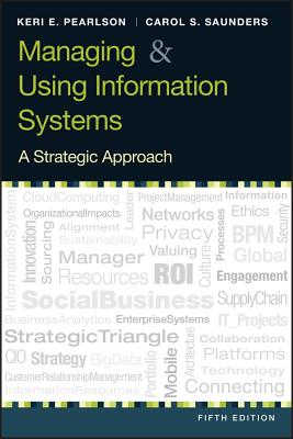 Managing and Using Information Systems: A Strategic Approach - Pearlson, Keri E, and Saunders, Carol S