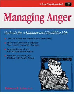 Managing Anger - Luhn, Rebecca, and Wolfe, Rebecca Luhn, and Luhn-Wolfe, Rebecca