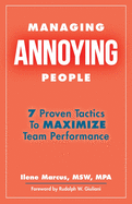 Managing Annoying People: 7 Proven Tactics To Maximize Team Performance