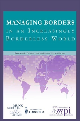 Managing Borders in an Increasingly Borderless World - Papademetriou, Demetrios G (Editor), and Hansen, Randall (Editor)