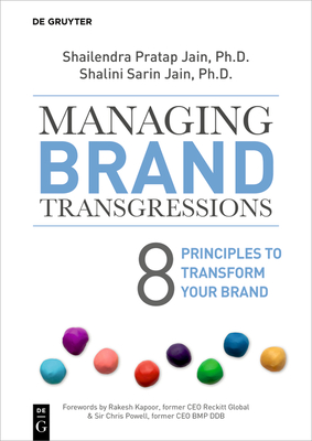 Managing Brand Transgressions: 8 Principles to Transform Your Brand - Jain, Shailendra Pratap, and Jain, Shalini Sarin