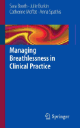 Managing Breathlessness in Clinical Practice - Booth, Sara, and Burkin, Julie, and Moffat, Catherine