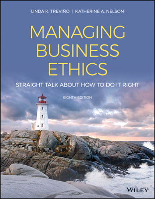 Managing Business Ethics: Straight Talk about How to Do It Right - Trevino, Linda K, and Nelson, Katherine A