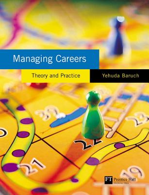 Managing Careers: Theory and Practice - Baruch, Yehuda