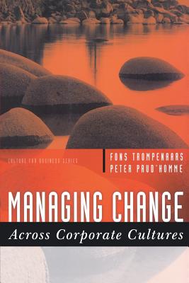 Managing Change Across Corporate Cultures - Trompenaars, Fons, Mr., and Prud'homme, Peter