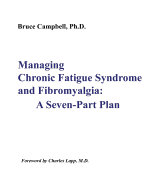 Managing Chronic Fatigue Syndrome and Fibromyalgia: A Seven-Part Plan
