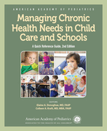 Managing Chronic Health Needs in Child Care and Schools: A Quick Reference Guide