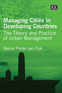 Managing Cities in Developing Countries: The Theory and Practice of Urban Management