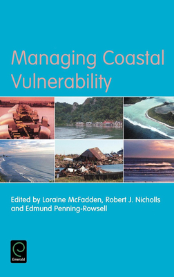 Managing Coastal Vulnerability - McFadden, Loraine (Editor), and Nicholls, Robert (Editor), and Penning-Rowsell, Edmund (Editor)