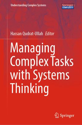 Managing Complex Tasks with Systems Thinking - Qudrat-Ullah, Hassan (Editor)