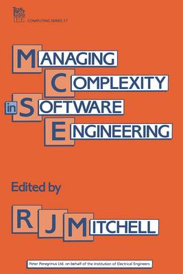 Managing Complexity in Software Engineering - Mitchell, R J (Editor)