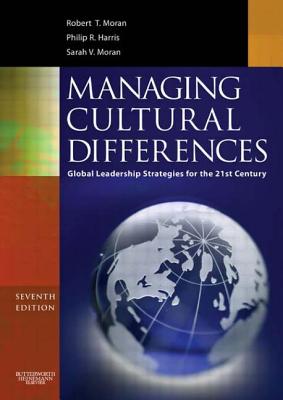 Managing Cultural Differences: Global Leadership Strategies for the 21st Century - Moran, Robert T, PH.D., and Moran, Sarah V, and Harris, Philip R, PhD