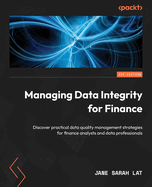Managing Data Integrity for Finance: Discover practical data quality management strategies for finance analysts and data professionals