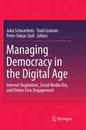 Managing Democracy in the Digital Age: Internet Regulation, Social Media Use, and Online Civic Engagement