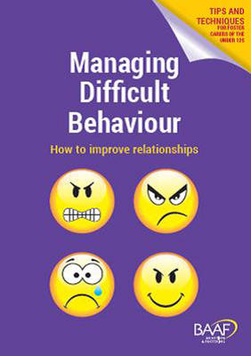 Managing Difficult Behaviour: Tips and Techniques for Foster Carers of the Under 12S - 