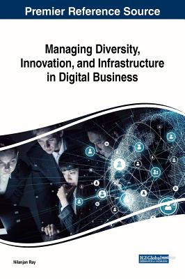 Managing Diversity, Innovation, and Infrastructure in Digital Business - Ray, Nilanjan (Editor)