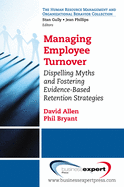 Managing Employee Turnover: Dispelling Myths and Fostering Evidence-based Retention Strategies