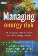 Managing Energy Risk: An Integrated View on Power and Other Energy Markets - Burger, Markus, and Graeber, Bernhard, and Schindlmayr, Gero