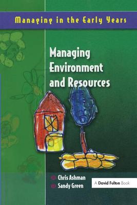 Managing Environment and Resources - Ashman, Chris, and Green, Sandy