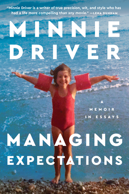 Managing Expectations: A Memoir in Essays - Driver, Minnie