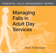 Managing Falls in Adult Day Services (Essential Falls Management)