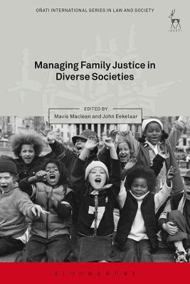 Managing Family Justice in Diverse Societies - Maclean, Mavis (Editor), and Eekelaar, John, Professor (Editor)
