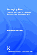 Managing Fear: The Law and Ethics of Preventive Detention and Risk Assessment