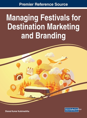Managing Festivals for Destination Marketing and Branding - Kulshreshtha, Sharad Kumar (Editor)