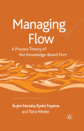 Managing Flow: A Process Theory of the Knowledge-Based Firm