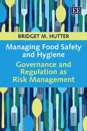 Managing Food Safety and Hygiene: Governance and Regulation as Risk Management