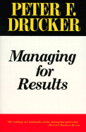 Managing for Results - Drucker, Peter F