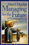 Managing for the Future: The 1990s and Beyond