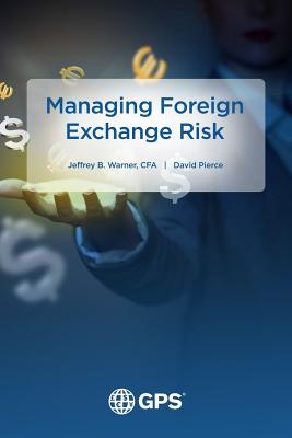 Managing Foreign Exchange Risk - Warner, Jeffrey, and Pierce, David