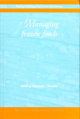 Managing Frozen Foods - Kennedy, C J (Editor)