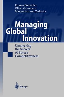 Managing Global Innovation: Uncovering the Secrets of Transnational Research and Development - Boutellier, Roman, and Etzioni, A, and Von Zedtwitz, Maximilian