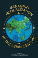 Managing Globalization in the Asian Century: Essays in Honour of Prema-Chandra Athukorala