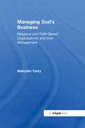 Managing God's Business: Religious and Faith-Based Organizations and their Management