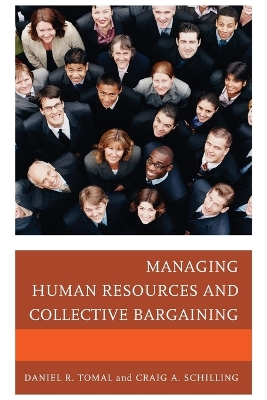 Managing Human Resources and Collective Bargaining - Tomal, Daniel R, and Schilling, Craig A