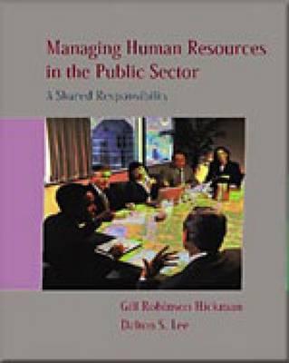 Managing Human Resources in the Public Sector - Robinson-Hickman, Gill, and Lee, Dalton S, and Cayer, N Joseph (Foreword by)