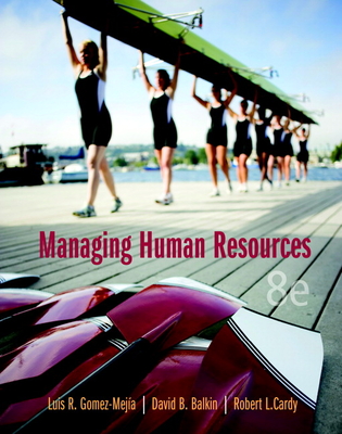 Managing Human Resources - Gomez-Mejia, Luis, and Balkin, David, and Cardy, Robert