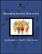 Managing Human Resources - Bohlander, George W, and Snell, Scott A, and Sherman, Arthur