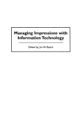 Managing Impressions with Information Technology