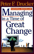 Managing in a Time of Great Change - Drucker, Peter F