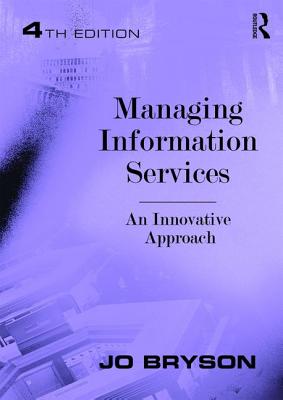 Managing Information Services: An Innovative Approach - Bryson, Jo