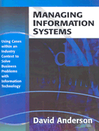 Managing Information Systems: Using Cases within an Industry Context to Solve Business Problems with Information Technology