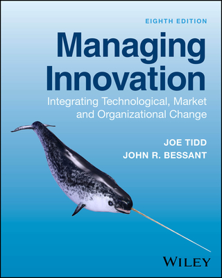 Managing Innovation: Integrating Technological, Market and Organizational Change - Tidd, Joe, and Bessant, John R